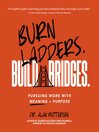 Cover image for Burn Ladders. Build Bridges.